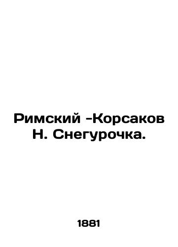 Rimskiy -Korsakov N. Snegurochka./Rimsky-Korsakov N. Snow Maiden. In Russian (ask us if in doubt) - landofmagazines.com