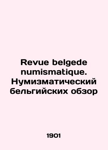 Revue belgede numismatique. Numizmaticheskiy belgiyskikh obzor/Revue belgede numismatique. Numismatic Belgian review In French (ask us if in doubt). - landofmagazines.com