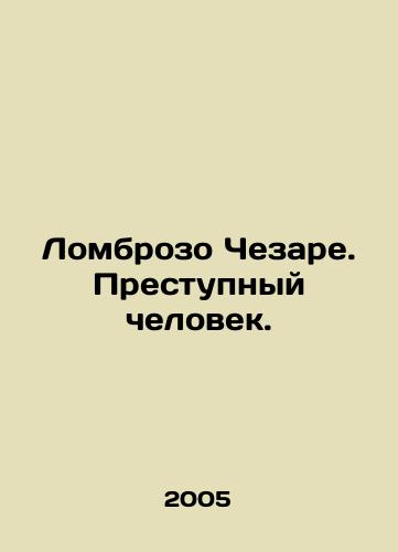 Lombrozo Chezare. Prestupnyy chelovek./Lombroso Cesare. A criminal. In Russian (ask us if in doubt) - landofmagazines.com