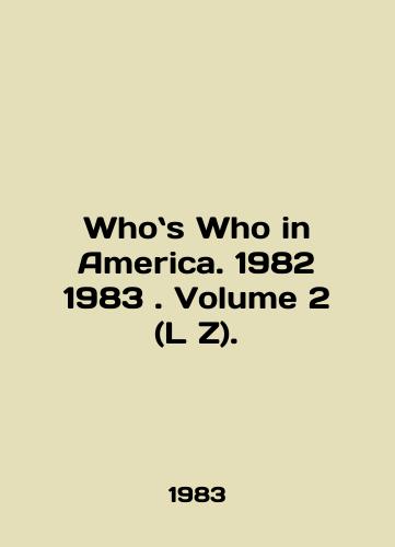 Whos Who in America. 1982 1983. Volume 2 (L Z)./Whos Who in America. 1982 1983. Volume 2 (L Z). In English (ask us if in doubt). - landofmagazines.com