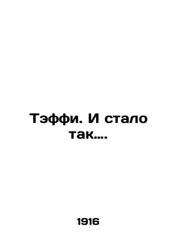 Teffi. I stalo tak./And so it has proved. In Russian (ask us if in doubt) - landofmagazines.com