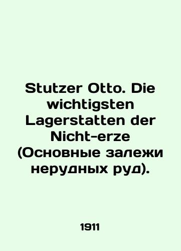 Stutzer Otto. Die wichtigsten Lagerstatten der Nicht-erze (Osnovnye zalezhi nerudnykh rud)./Stutzer Otto. Die wichtigsten Lagerstatten der Nicht-erze. In Russian (ask us if in doubt) - landofmagazines.com