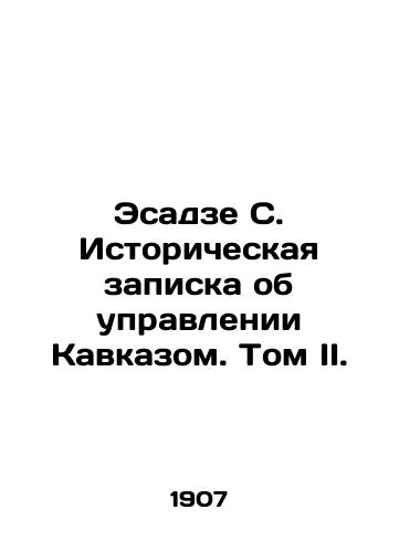 Esadze S. Istoricheskaya zapiska ob upravlenii Kavkazom. Tom II./Esadze C. Historical Note on the Administration of the Caucasus. Volume II. In Russian (ask us if in doubt) - landofmagazines.com