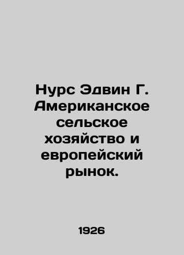 Nurs Edvin G. Amerikanskoe selskoe khozyaystvo i evropeyskiy rynok./Nurs Edwin G. American Agriculture and the European Market. In Russian (ask us if in doubt). - landofmagazines.com