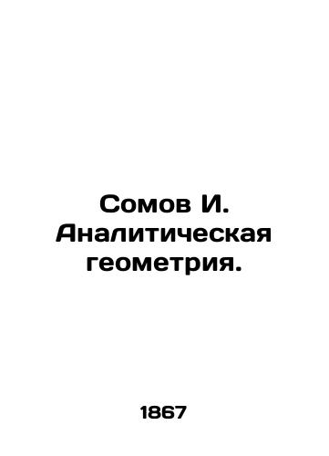 Somov I. Analiticheskaya geometriya./Somov I. Analytical geometry. In Russian (ask us if in doubt) - landofmagazines.com