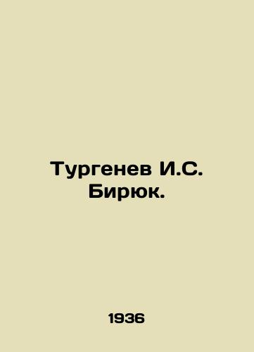 Turgenev I.S. Biryuk./Turgenev I. S. Biryuk. In Russian (ask us if in doubt) - landofmagazines.com