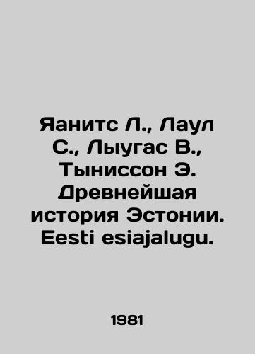 Yaanits L., Laul S., Lyugas V., Tynisson E. Drevneyshaya istoriya Estonii. Eesti esiajalugu./Jaanits L., Laul S., Lugas V., Tynisson E. The Ancient History of Estonia. Eesti esiajalugu. In Russian (ask us if in doubt). - landofmagazines.com