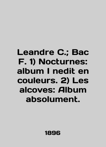 Leandre C.; Bac F. 1) Nocturnes: album I nedit en couleurs. 2) Les alcoves: Album absolument./Leandre C.; Bac F. 1) Nocturnes: album I nedit en couleurs. 2) Les alcoves: album absolute. In English (ask us if in doubt). - landofmagazines.com