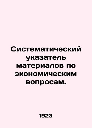 Sistematicheskiy ukazatel materialov po ekonomicheskim voprosam./Systematic Index of Economic Issues. In Russian (ask us if in doubt) - landofmagazines.com