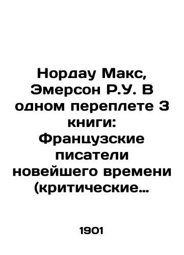 Nordau Maks, Emerson R.U. V odnom pereplete 3 knigi: Frantsuzskie pisateli noveyshego vremeni (kriticheskie etyudy). Sochineniya Emersona v 2 tomakh: Predstaviteli chelovechestva./Nordau Max, Emerson R.W. In one cover of 3 books: French Writers of Modern Times (Critical Studies). Emersons writings in 2 volumes: Representatives of Humanity. In Russian (ask us if in doubt) - landofmagazines.com