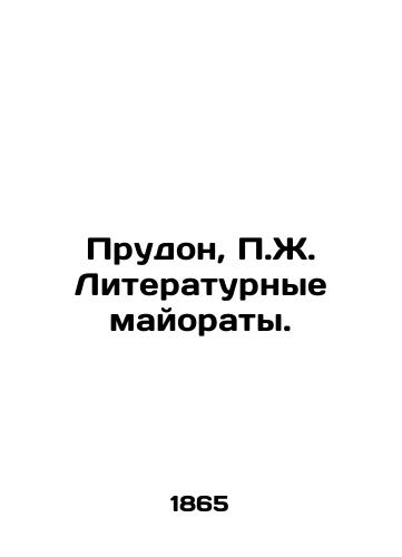 Prudon, P.Zh. Literaturnye mayoraty./Proudhon, P.J. Literary Majorates. In Russian (ask us if in doubt) - landofmagazines.com