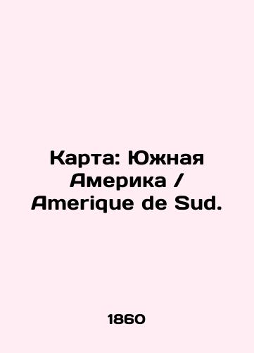 Karta: Yuzhnaya Amerika Amerique de Sud./Map: South America Amerique de Sud. In Russian (ask us if in doubt) - landofmagazines.com