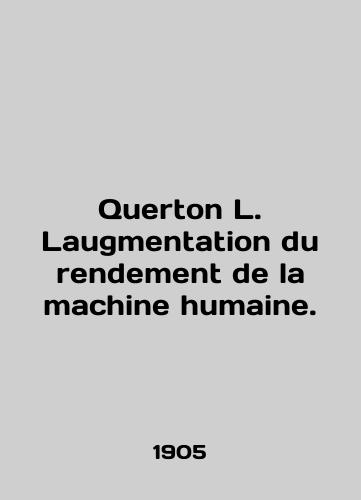 Querton L. Laugmentation du rendement de la machine humaine./Querton L. Laugmentation du rendement de la machine humaine. In French (ask us if in doubt) - landofmagazines.com