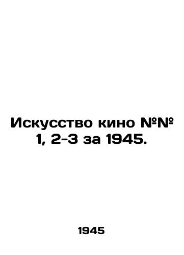 Iskusstvo kino ## 1, 2-3 za 1945./Art of Cinema # # 1, 2-3 for 1945. In Russian (ask us if in doubt) - landofmagazines.com