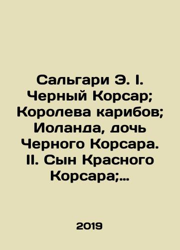 Salgari E. I. Chernyy Korsar; Koroleva karibov; Iolanda, doch Chernogo Korsara. II. Syn Krasnogo Korsara; Poslednie flibustery./Salgari E. I. Black Corsair; Queen of the Caribbean; Yolanda, daughter of the Black Corsair. II. Son of the Red Corsair; The Last Fliebustiers. In Russian (ask us if in doubt) - landofmagazines.com