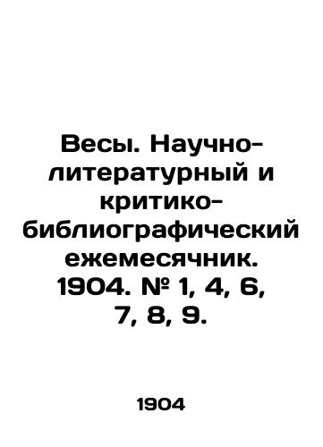 Vesy. Nauchno-literaturnyy i kritiko-bibliograficheskiy ezhemesyachnik. 1904. # 1, 4, 6, 7, 8, 9./Scales. Scientific-literary and critical-bibliographic monthly. 1904. # 1, 4, 6, 7, 8, 9. In Russian (ask us if in doubt) - landofmagazines.com