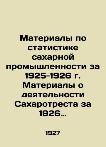 Materialy po statistike sakharnoy promyshlennosti za 1925-1926 g. Materialy o deyatelnosti Sakharotresta za 1926 i 1927 g.g./Materials on sugar industry statistics for 1925-1926. Materials on Sakharotrest activity for 1926 and 1927 In Russian (ask us if in doubt) - landofmagazines.com