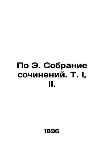 Po E. Sobranie sochineniy. T. I, II./According to E. A collection of essays. Vol. I, II. In Russian (ask us if in doubt) - landofmagazines.com