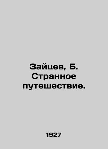 Zaytsev, B. Strannoe puteshestvie./Zaitsev, B. Strange journey. In Russian (ask us if in doubt). - landofmagazines.com