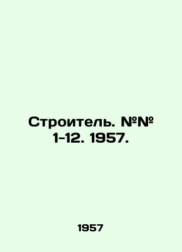 Stroitel. ## 1-12. 1957./Builder. # # 1-12. 1957. In Russian (ask us if in doubt) - landofmagazines.com