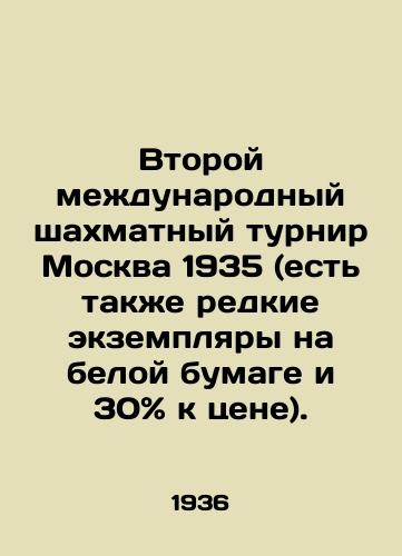Vtoroy mezhdunarodnyy shakhmatnyy turnir Moskva 1935 (est takzhe redkie ekzemplyary na beloy bumage i 30{76eb3d90412e1bf28850a3c3ffef27e65d43c6c97c2017c7a346c63f5e383c18} k tsene)./Second International Chess Tournament Moscow 1935 (there are also rare copies on white paper and 30{76eb3d90412e1bf28850a3c3ffef27e65d43c6c97c2017c7a346c63f5e383c18} to the price). In Russian (ask us if in doubt). - landofmagazines.com