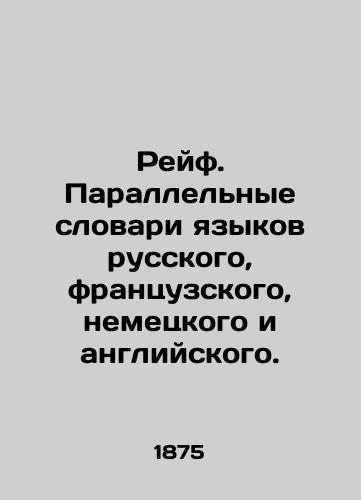Reyf. Parallelnye slovari yazykov russkogo, frantsuzskogo, nemetskogo i angliyskogo./Reif. Parallel dictionaries of Russian, French, German, and English. In Russian (ask us if in doubt) - landofmagazines.com