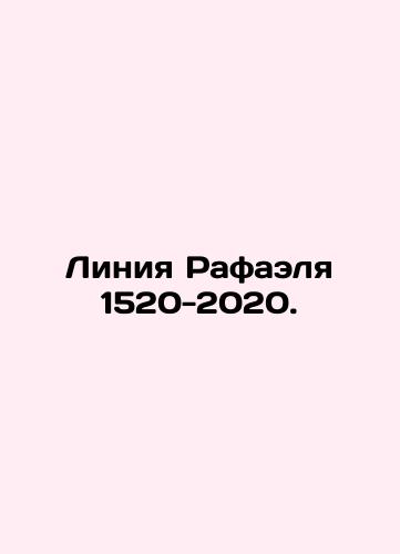 Liniya Rafaelya 1520-2020./Raphael Line 1520-2020. In Russian (ask us if in doubt). - landofmagazines.com