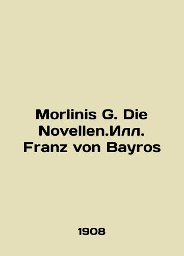 Morlinis G. Die Novellen.S.Pb.Franz von Bayros/Morlinis G. Die Novellen.S.Pb.Franz von Bayros In Russian (ask us if in doubt). - landofmagazines.com