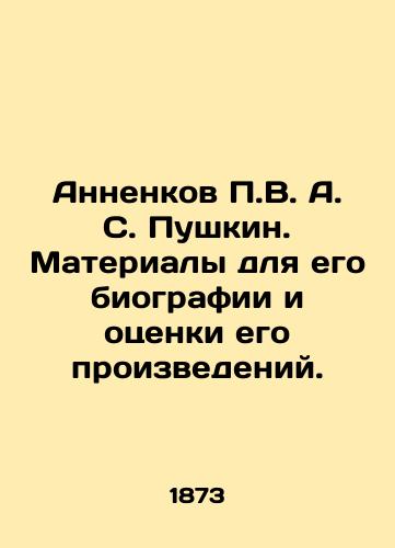 Annenkov P.V. A. S. Pushkin. Materialy dlya ego biografii i otsenki ego proizvedeniy./Annenkov P.V. A. Pushkin. Materials for his biography and assessment of his works. In Russian (ask us if in doubt). - landofmagazines.com