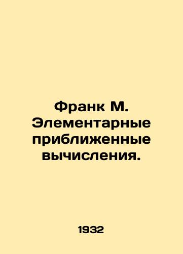 Frank M. Elementarnye priblizhennye vychisleniya./Frank M. Elementary approximations. In Russian (ask us if in doubt). - landofmagazines.com