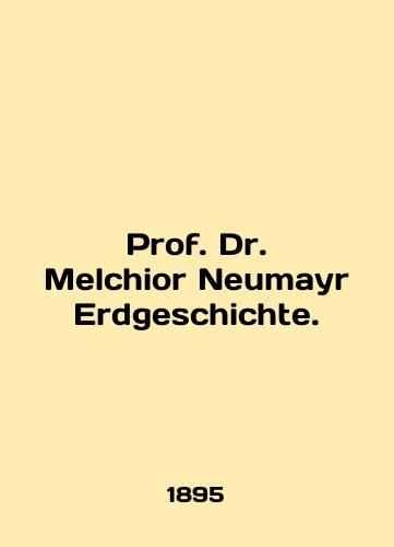 Prof. Dr. Melchior Neumayr Erdgeschichte./Prof. Dr. Melchior Neumayr Erdgeschichte. In English (ask us if in doubt) - landofmagazines.com