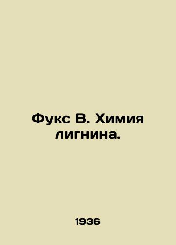Fuks V. Khimiya lignina./Fuchs B. Lignin Chemistry. In Russian (ask us if in doubt). - landofmagazines.com
