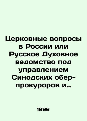 Tserkovnye voprosy v Rossii ili Russkoe Dukhovnoe vedomstvo pod upravleniem Sinodskikh ober-prokurorov i otnosheniya ego k tserkvam: Grekovostochnoy i Staroobryadcheskoy./Church issues in Russia or the Russian Spiritual Office under the direction of the Synod Procurators and its relationship to the churches: the Greek-Eastern and the Old Believers. In Russian (ask us if in doubt) - landofmagazines.com