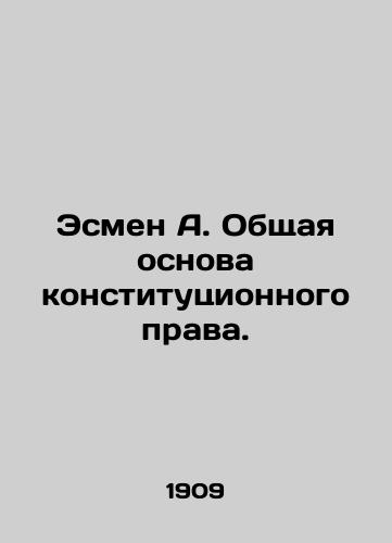 Esmen A. Obshchaya osnova konstitutsionnogo prava./Esman A. General framework of constitutional law. In Russian (ask us if in doubt) - landofmagazines.com