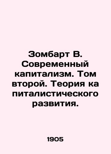 Zombart V. Sovremennyy kapitalizm. Tom vtoroy. Teoriya kapitalisticheskogo razvitiya./Sombart V. Modern Capitalism. Volume Two. The Theory of Capitalist Development. In Russian (ask us if in doubt). - landofmagazines.com