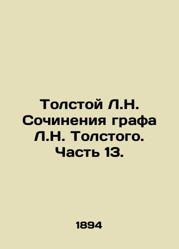 Tolstoy L.N. Sochineniya grafa L.N. Tolstogo. Chast 13./Tolstoy L.N. Works of Count L.N. Tolstoy. Part 13. In Russian (ask us if in doubt) - landofmagazines.com