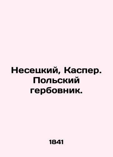 Nesetskiy, Kasper. Polskiy gerbovnik./Nessetsky, Kasper. Polish coat of arms. In Russian (ask us if in doubt). - landofmagazines.com