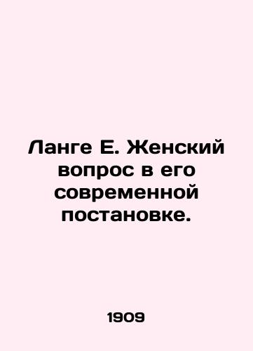 Lange E. Zhenskiy vopros v ego sovremennoy postanovke./Lange E. The womens issue in its modern setting. In Russian (ask us if in doubt) - landofmagazines.com