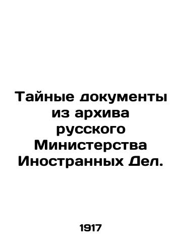 Taynye dokumenty iz arkhiva russkogo Ministerstva Inostrannykh Del./Secret documents from the archive of the Russian Ministry of Foreign Affairs. In Russian (ask us if in doubt) - landofmagazines.com