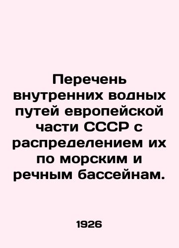 Perechen vnutrennikh vodnykh putey evropeyskoy chasti SSSR s raspredeleniem ikh po morskim i rechnym basseynam./List of inland waterways of the European part of the USSR, with their distribution by sea and river basins. In Russian (ask us if in doubt) - landofmagazines.com