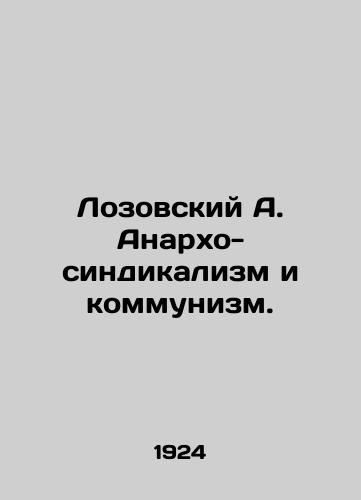 Lozovskiy A. Anarkho-sindikalizm i kommunizm./Lozovsky A. Anarcho-syndicalism and communism. In Russian (ask us if in doubt) - landofmagazines.com