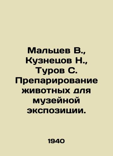 Maltsev V., Kuznetsov N., Turov S. Preparirovanie zhivotnykh dlya muzeynoy ekspozitsii./Maltsev V., Kuznetsov N., Turov S. Animal preparation for museum exposition. In Russian (ask us if in doubt). - landofmagazines.com