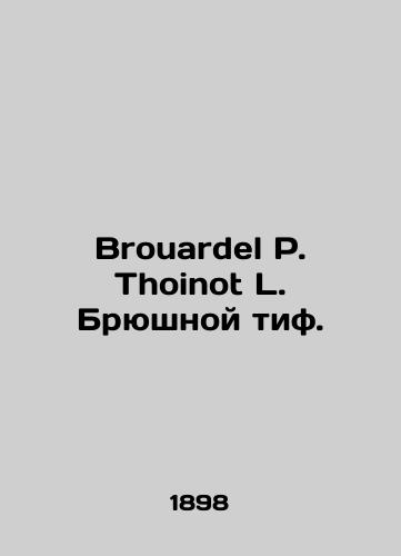 Brouardel P. Thoinot L. Bryushnoy tif./Brouardel P. Thoinot L. Typhoid fever. In Russian (ask us if in doubt). - landofmagazines.com