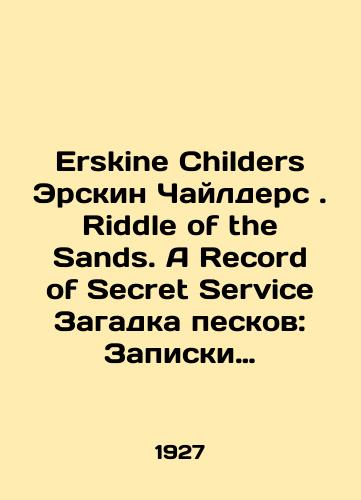 Erskine Childers Erskin Chaylders. Riddle of the Sands. A Record of Secret Service Zagadka peskov: Zapiski sekretnoy sluzhby/Erskine Childers Erskine Childers. Riddle of the Sands. A Record of Secret Service The Sands Mystery: Secret Service Notes In Russian (ask us if in doubt) - landofmagazines.com