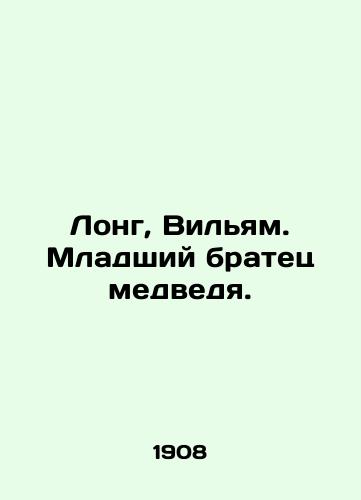 Long, Vilyam. Mladshiy bratets medvedya./Long, William. The bears younger brother. In Russian (ask us if in doubt) - landofmagazines.com