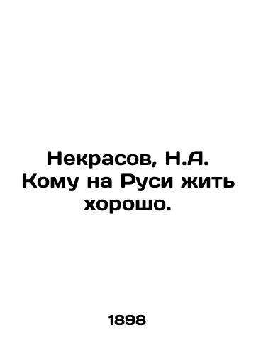 Nekrasov, N.A. Komu na Rusi zhit khorosho./Nekrasov, N.A. Who in Russia lives well. In Russian (ask us if in doubt) - landofmagazines.com