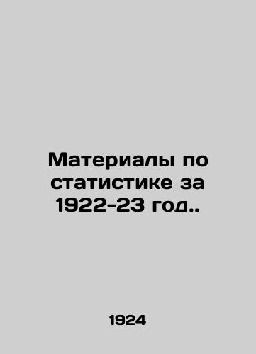 Materialy po statistike za 1922-23 god./Statistical material for 1922-23. In Russian (ask us if in doubt) - landofmagazines.com