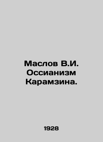 Maslov V.I. Ossianizm Karamzina./Maslov V.I. Ossianism Karamzin. In Russian (ask us if in doubt) - landofmagazines.com