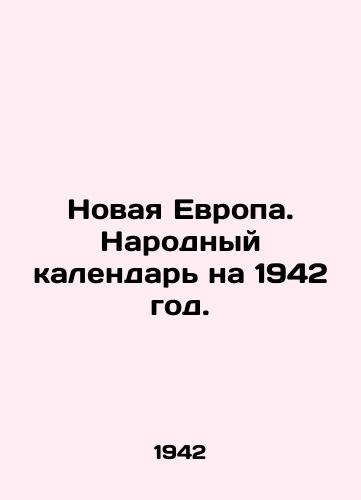 Novaya Evropa. Narodnyy kalendar na 1942 god./New Europe. The Peoples Calendar for 1942. In Russian (ask us if in doubt) - landofmagazines.com