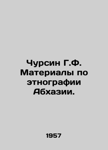 Chursin G.F. Materialy po etnografii Abkhazii./Chursin G.F. Materials on the ethnography of Abkhazia. In Russian (ask us if in doubt) - landofmagazines.com